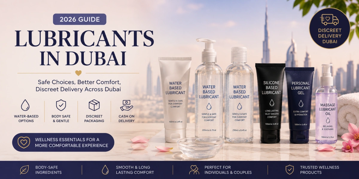Lubricants in Dubai guide with discreet delivery and wellness product recommendations