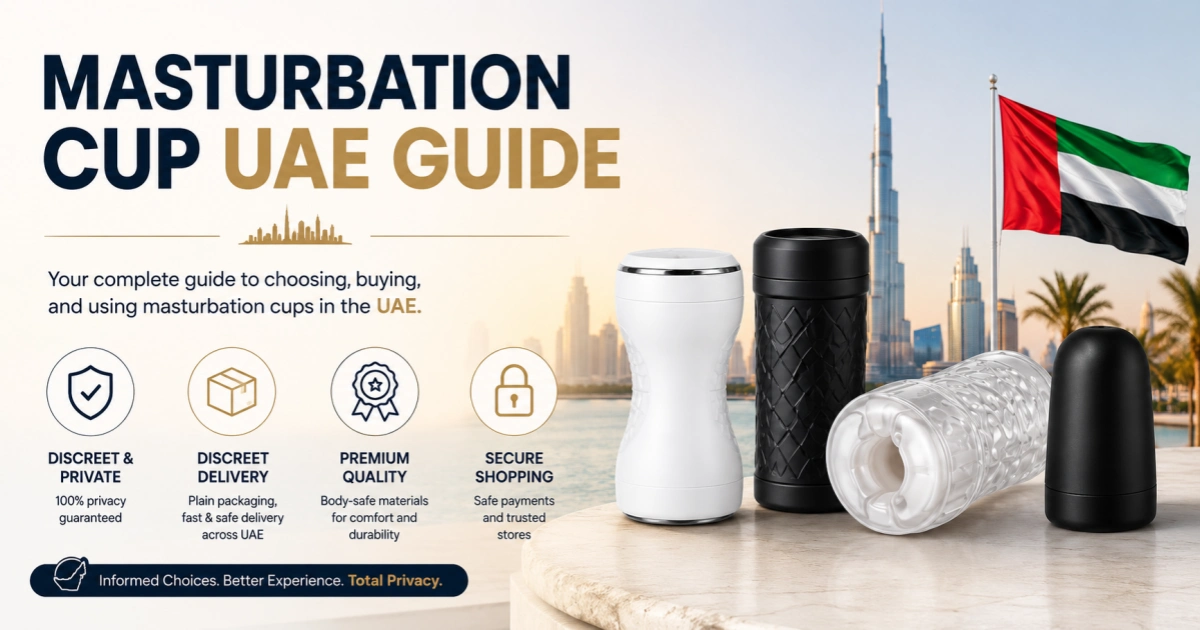 Masturbation Cup UAE Guide – How to Choose the Best Male Toy in UAE